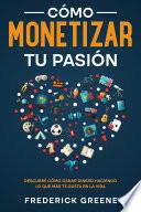 Cómo Monetizar tu Pasión