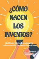 ¿Cómo Nacen Los Inventos?