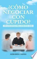 ¿Cómo Negociar Con Cupido?