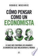 Cómo pensar como un economista