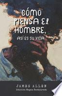 Cómo piensa el hombre, así es su vida.