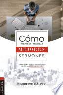 Cómo preparar y predicar mejores sermones