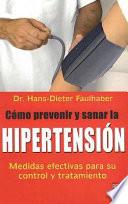 Cómo prevenir y sanar la hipertensión