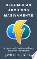Cómo Renombrar Archivos Masivamente (Windows)