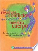 Cómo Resolver Los Conflictos Que Expresa Nuestro Cuerpo