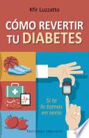 Cómo revertir tu diabetes