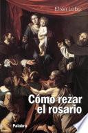 Cómo rezar el Rosario