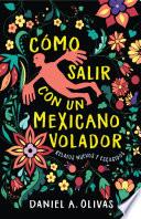 Cómo Salir con un Mexicano Volador