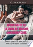Cómo salir de la zona de amigos con beneficios