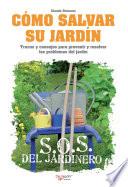 Cómo salvar su jardín - SOS del jardinero