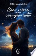 Cómo salvar un corazón roto