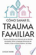 Cómo Sanar el Trauma Familiar