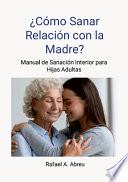 ¿Cómo Sanar Relación con la Madre? Proceso de 12 Pasos.
