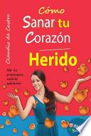 Cómo Sanar Tu Corazón Herido