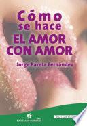 Cómo se hace el amor con amor