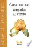 Como semillas arrojadas al viento/as Seeds Thrown to The Wind