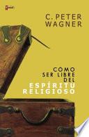 Como Ser Libre del Espiritu Religioso