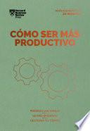 Cómo ser más productivo. Serie Management en 20 minutos