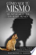 Cómo ser tú Mismo sin Importar lo que los demás Piensen