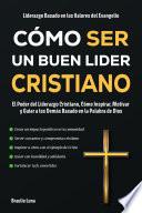 Cómo ser un Buen Líder Cristiano