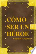 Cómo ser un héroe. Capítulo 1: Dalibor