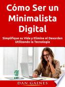 Cómo Ser un Minimalista Digital