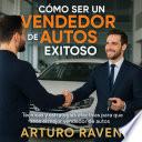 Cómo ser un vendedor de Autos Exitoso