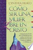 Como Ser una Mujer Libre en Cristo / Becoming a Woman of Freedom