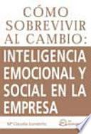 Cómo sobrevivir al cambio: inteligencia emocional y social en la empresa