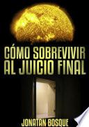 Cómo sobrevivir al Juicio Final