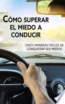 Cómo superar el miedo a conducir
