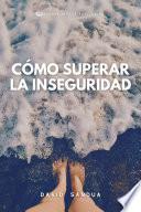 CÓMO SUPERAR LA INSEGURIDAD