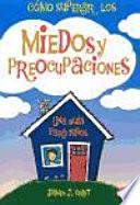 Cómo superar los miedos y preocupaciones
