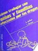 Cómo trabajar con niños y familias afectados por las drogas