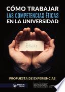 Cómo trabajar las competencias éticas en la Universidad