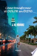 Cómo transformar el dolor en éxito