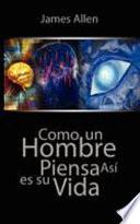 Como un Hombre Piensa Asi es Su Vida / As a Man Thinketh