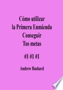 Cómo utilizar la Primera Enmienda Conseguir Tus metas