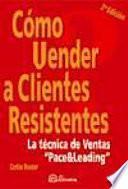 Cómo vender a clientes resistentes 2a edición