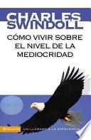 Como Vivir Sobre El Nivel de La Mediocridad: Un Llamado a la Excelencia