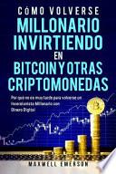 Como Volverse Millonario Invirtiendo En Bitcoin y Otras Criptomonedas