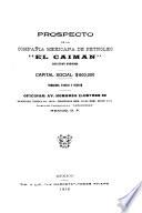 Compañia Mexicana de Petroleo El Caiman, S.A. constituida por escritura de 13 septiembre de 1915, ante el notario publico Sr. Carlos Fernandez, con capital de $600,000.00
