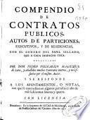 Compendio de contratos públicos, autos de particiones, executivos y de residencias, con el genero del papel sellado, que a cada despacho toca