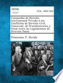 Compendio de Derecho Internacional Privado O Sea Conflictos de Derecho Civil, Comercial, de Procedimientos Y Penal Entre Las Legislaciones de Diversos