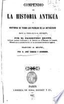 Compendio de la historia antigua; ó, Historia de todos los pueblos de la antigüedad ...