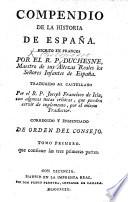 Compendio de la historia de España, escrito en Frances por el R. P. Duchesne ... traducido en Castellano por ... J. F. de Isla, etc
