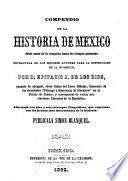 Compendio de la historia de Mexico desde antes de la conquista hasta los tiempos presentes