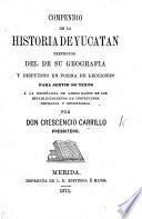 Compendio de la historia de Yucatan, precedido del de su geografia y dispuesto en forma de lecciones, etc