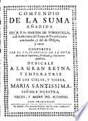 Compendio de la suma anadida de Martin de Torrecilla con addiciones del tomo de proposiciones condenadas y del de Obispos y otras