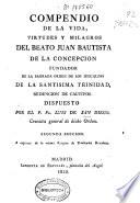 Compendio de la vida, virtudes y milagros del beato Juan Bautista de la Concepcion, fundador de la Sagrada orden de los Descalzos de la Santísima Trinidad...
